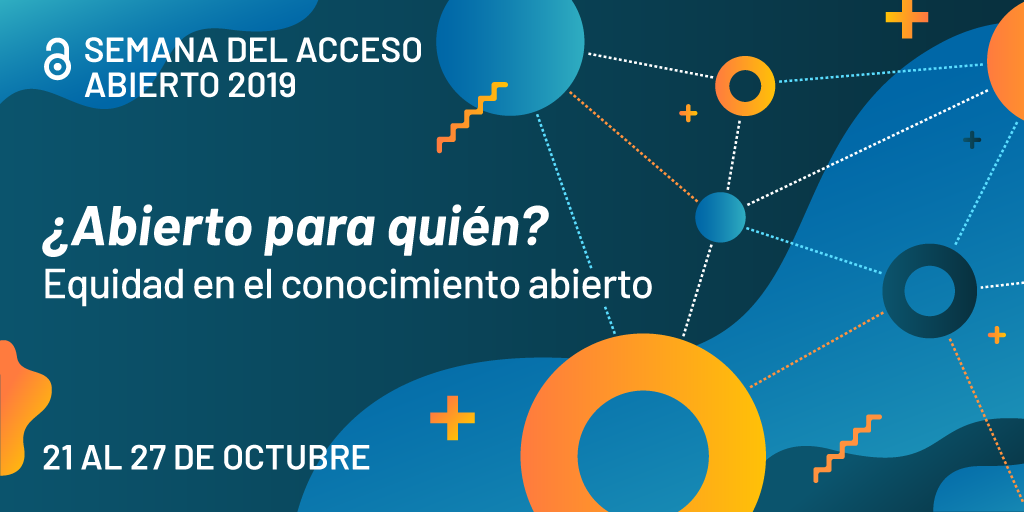 Cartel de la Semana Internacional de Acceso Abierto 2019 con el lema "¿Abierto para quién? Equidad en el conocimiento abierto"?
