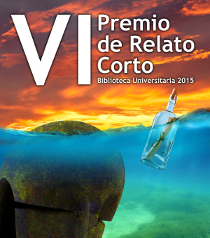 Vista de sección del cartel anunciador, con el texto "VI Premio de Relato Corto Biblioteca Universitaria 2015" con una vista semi submarina, donde emergen parte de la escultura "El Pensador" de Chirino y una botella flotante de cristal con mensaje