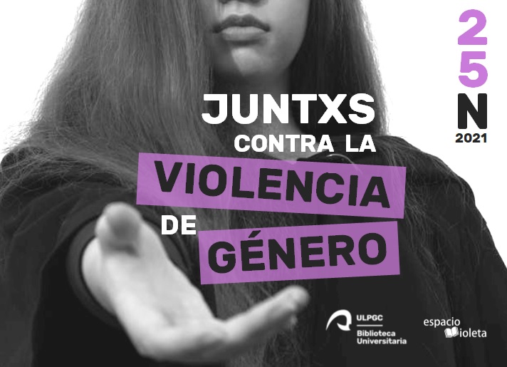 Foto en blanco y negro de una joven que ofrece la mano abierta: sólo tiene color el texto sobrepuesto: Juntxs contra la violencia de género. 25N 2021. Logo de la Biblioteca Universitaria y Espacio Violeta