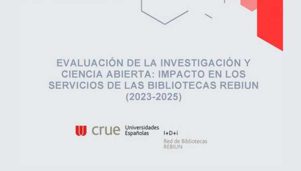 Evaluación de la investigación y ciencia abierta: impacto en los servicios de las bibliotecas REBIUN (2023-2025)