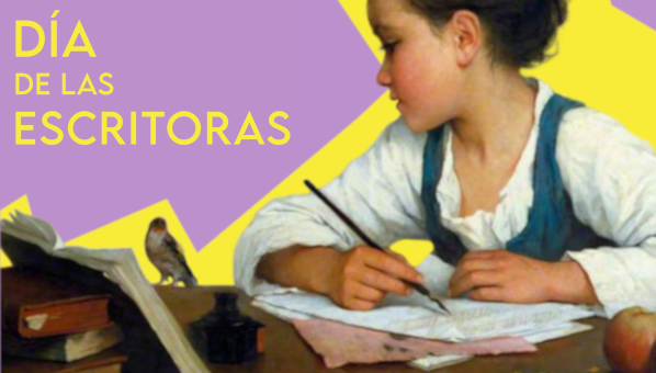 Pintura de una niña escribiendo con pluma y tintero frente a un libro abierto mientras mira un pájaro posado en su escritorio. Texto: Día de las escritoras.