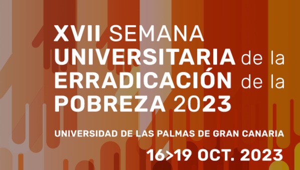 XVII Semana para la Erradicación de la Pobreza, 2023. Universidad de Las Palmas de Gran Canaria. 16>19 oct.
