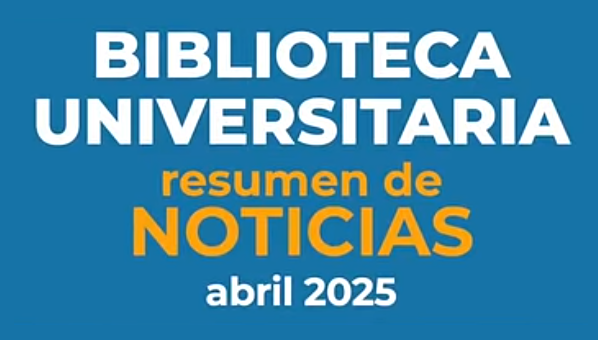 Resumen de noticias de abril en la Biblioteca Universitaria